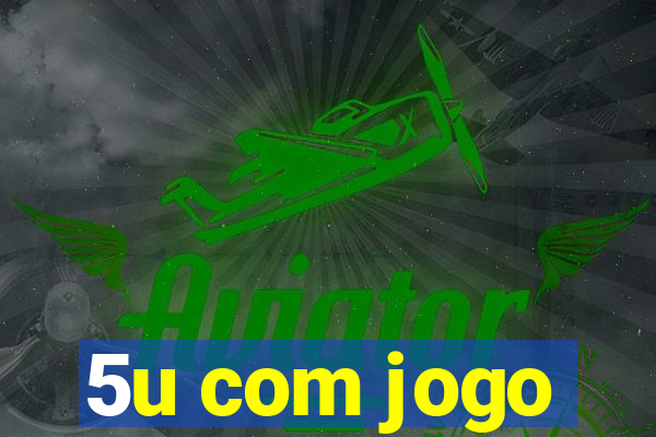 5u com jogo